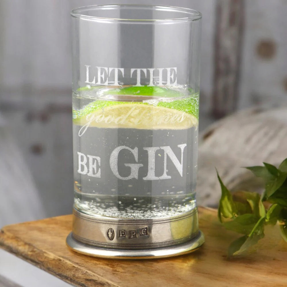 BAR209 "Let The Good Times be GIN" Highball Gin Glass with Pewter Base
